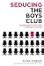 Seducing the Boys Club: Uncensored Tactics from a Woman at the Top