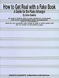 How to Get Real with a Fake Book: A Guide for the Piano Arranger (Creative Concepts Publishing) by Creative Concepts Publishing,Steve Rawlins