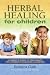 Herbal Healing for Children Herbal Healing for Children