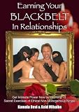 Earning Your Black Belt in Relationships : Get Intimate Power Now by Learning 10 Secret Exercises of Ethical Non-Monogamous Ninjas - Kamala Devi, Reid Mihalko Earning Your Black Belt in Relationships : Get Intimate Power Now by Learning 10 Secret Exercises of Ethical Non-Monogamous Ninjas - Kamala Devi, Reid Mihalko