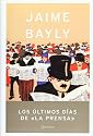 Los ultimos dias de la prensa (Spanish Edition)