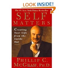 Self Matters: Creating Your Life from the Inside Out