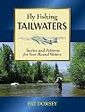 Fly Fishing Tailwaters: Tactics and Patterns for Year-Round Waters