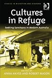 Cultures in refuge : seeking sanctuary in modern Australia