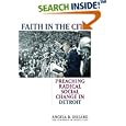 Faith in the City: Preaching Radical Social Change in Detroit by  Angela Denise Dillard