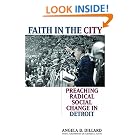 Click here to buy Faith in the City: Preaching Radical Social Change in Detroit by  Angela Denise Dillard.