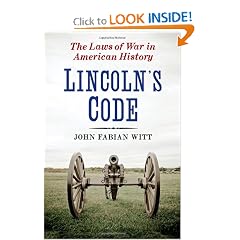 Lincoln's Code: The Laws of War in American History by John Fabian Witt