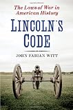 Lincolns Code: The Laws of War in American History