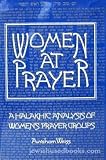 Women at Prayer: A Halakhic Analysis of Women's Prayer Groups