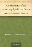 Confessions of an Inquiring Spirit and Some Miscellaneous Pieces