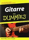 Gitarre f&uuml;r Dummies: Lernen Sie Gitarre spielen - auch ohne Notenkenntnisse! (Fur Dummies) - Mark Phillips, Jon Chappell