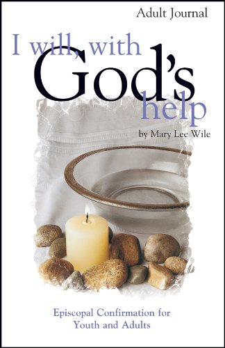 I Will With God's Help Adult Journal: Episcopal Confirmation for Youth and Adult
