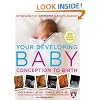 Your Developing Baby, Conception to Birth: Witnessing the Miraculous 9-Month Journey (Harvard Medical School Guides)