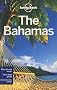 The Bahamas: Multi Country Guide (Lonely Planet Bahamas)