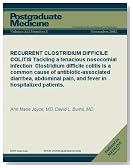 RECURRENT CLOSTRIDIUM DIFFICILE COLITIS: Tackling a tenacious nosocomial infection Clostridium difficile colitis is a common cause of antibiotic-associated ... patients. (Postgraduate Medicine)