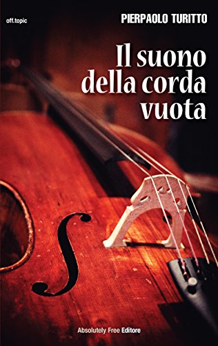 Il Suono della Corda Vuota (Off Topic) (Italian Edition)