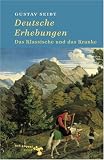 Deutsche Erhebungen: Das Klassische und das Kranke - Gustav Seibt