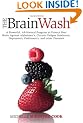 The Brain Wash: A Powerful, All-natural Program to Protect Your Brain Against Alzheimer's, Chronic Fatigue Syndrome, Depression, Parkinson's and Other ... Parkinson's and Other Brain Diseases