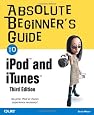 Absolute Beginner`s Guide to iPod and iTunes, 3rd Edition