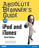 Absolute Beginner's Guide to iPod and iTunes, 3rd Edition