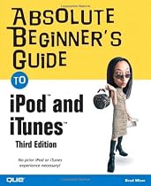 Absolute Beginner's Guide to iPod and iTunes, 3rd Edition