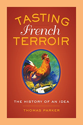 Tasting French Terroir: The History of an Idea (California Studies in Food and Culture)