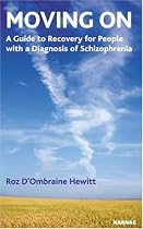 Moving on: A Guide to Good Health and Recovery for People with a Diagnosis of Schizophrenia
