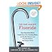The Case Against Fluoride: How Hazardous Waste Ended Up in Our Drinking Water and the Bad Science and Powerful Politics That Keep It There