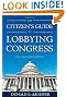 The Citizen's Guide to Lobbying Congress