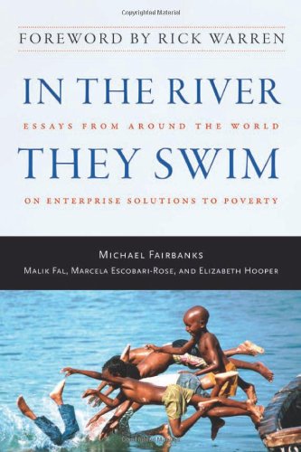 In the River They Swim: Essays from Around the World on Enterprise Solutions to Poverty