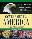 Government in America: People, Politics, and Policy, Brief Edition, Election Update (8th Edition) (MyPoliSciLab Series) George C. Edwards, Martin P. Wattenberg, Robert L. Lineberry