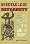 The Spectacle of Deformity: Freak Shows and Modern British Culture