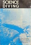 Science diving international : proceedings of the 3rd Symposium of the Scientific Committee of the Confederation Mondiale des Activités Subaquatiques, 8th-9th October, 1973, held in London during the 