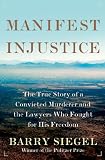 Manifest Injustice: The True Story of a Convicted Murderer and the Lawyers Who Fought for His Freedom