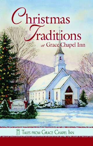 Christmas Traditions at Grace Chapel Inn (Tales from Grace Chapel Inn series)
