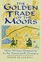 The Golden Trade of the Moors: West African Kingdoms in the Fourteenth Century