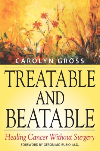Treatable and Beatable: Healing Cancer Without Surgery