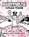 Cupcake Tycoon   [BABYMOUSE CUPCAKE TYCOON] [Library Binding]