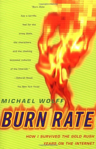 Burn Rate: How I Survived the Gold Rush Years on the Internet