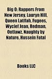 Big O: Rappers from New Jersey, Lauryn Hill, Queen Latifah, Fugees, Wyclef Jean, Redman, Outlawz, Naughty by Nature, Hussein