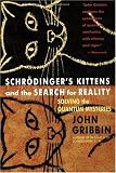 Schrodinger's Kittens and the Search for Reality: Solving the Quantum Mysteries