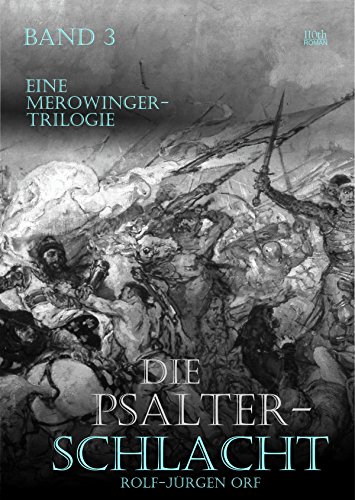 Die Psalterschlacht: Eine Merowinger-Trilogie / Band 3 (German Edition)