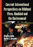 Current international perspectives on wildland fires, mankind and the environment