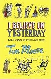 I Believe in Yesterday: My Adventures in Living History