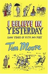 I Believe In Yesterday: My Living Hell in Living History