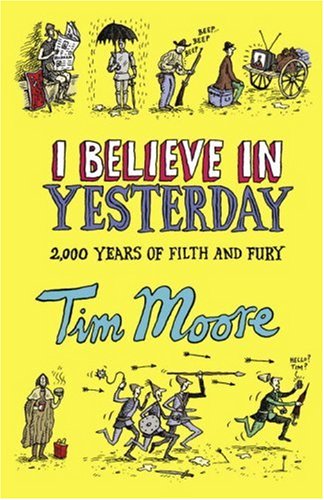 I Believe in Yesterday: My Adventures in Living History