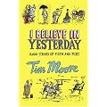 I Believe In Yesterday: My Adventures in Living History