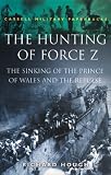 The Hunting of Force Z (Cassell Military Paperbacks)