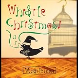 WHISTLE CHRISTMAS!