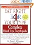 Eat Right For Your Type - Complete Blood Type Encyclopedia